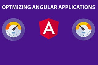 How to optimize Angular applications
