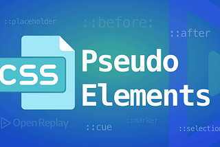 CSS Pseudo Elements: A Definite Guide