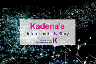 Kadena’s Interoperability Story: Part I