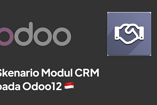 Skenario Modul CRM pada Odoo 12