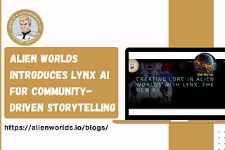 Alien Worlds Introduces Lynx AI for Community-Driven Storytelling