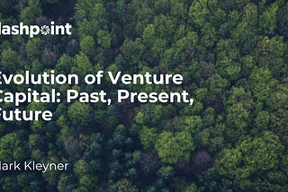 The Evolution of Venture Capital: Past, Present & Future — A birds-eye view. Part 1
