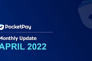 April ~ Monthly Update PocketPay