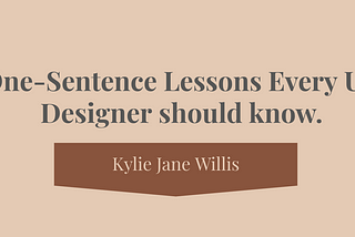 10 One-Sentence Lessons I’ve Learned as a UX Student.