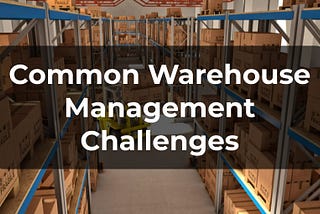 How to Tackle Common Inventory Management Challenges