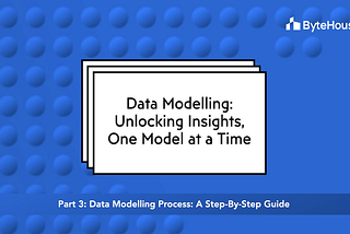 The data modelling process: A step-by-step guide