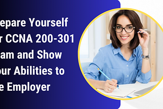 The Secrets to Conquer the CCNA 200–301 Exam