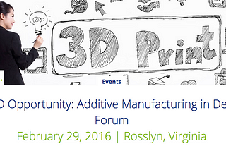 The 3D Opportunity: Additive Manufacturing in Defense Forum — Recap