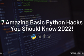 7 Amazing Basic Python Hacks You Should Know 2022!