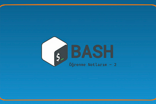 Bash Script Öğrenme Notlarım — 2