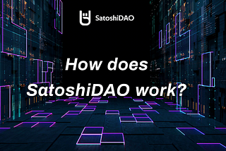 How does SatoshiDAO work?