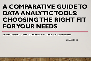 A Comparative Guide to Data Analytic Tools: Choosing the Right Fit for Your Needs