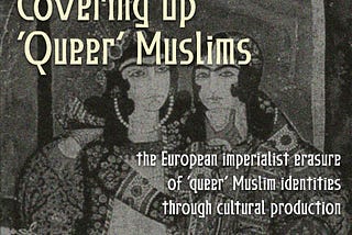 Covering Up ‘Queer’ Muslims