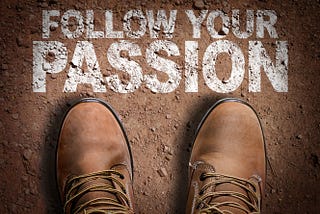 Why “Follow Your Passion” Is Horrible Advice for Most People