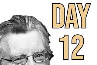 Did I survive day twelve of the Stephen King Writing Challenge?