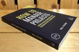 Book Review: How to Manage Projects by Paul J Fielding