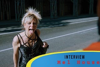 Interview With Actor/Writer/Producer Mel House