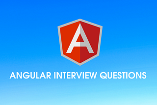 An Angular 8 Interview Questions Guide