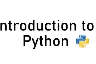 Python Tutorials — Introduction to Python