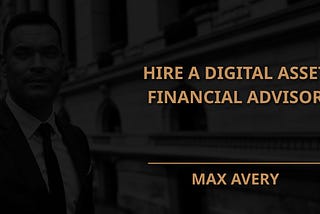 Hire a Digital Asset Financial Advisor