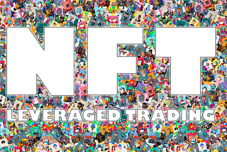 Introducing WOWswap NFT — Trade the Most Popular NFTs with Leverage