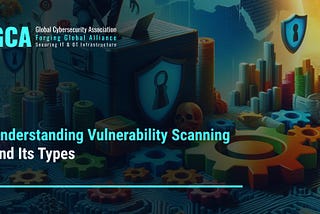 Understanding Vulnerability Scanning and Its Types