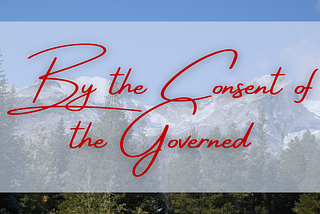 By the Consent of the Governed