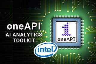 Introduction To Intel’s oneAPI AI Analytics Toolkit