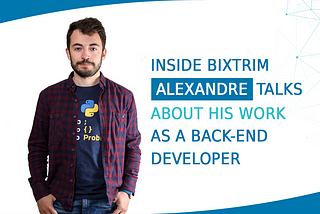 Inside Bixtrim — Alexandre Talks about His Work as a Back-End Developer