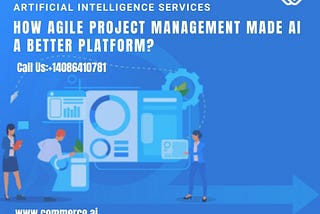 How Agile Project Management Made AI a Better Platform? Commerce.AI Helps you in Project Development with addition of product design