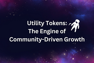 Utility Tokens: The Engine of Community-Driven Growth
