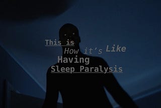 This is How it’s Like Having Sleep Paralysis