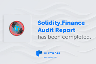 Plethori Token Contract Passes Solidity Audit With Flying Colours