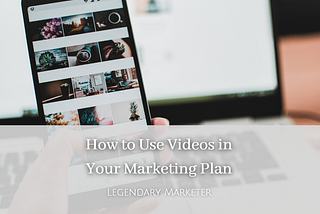 How to Use Videos in Your Marketing Plan