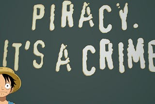 Piracy. It’s a crime.