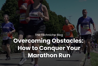 Overcoming Obstacles: Conquer your first marathon.