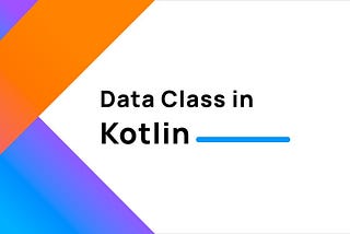 Kotlin Data classes