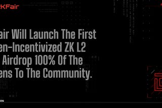 ZKFair, Topluluğa ait ilk ZK L2'yi başlatacak ve tokenlerin %100'ünü topluluğa airdrop edecek!