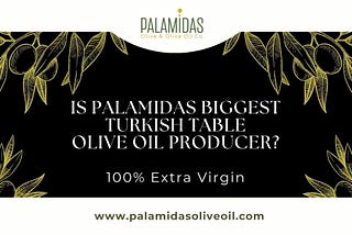 IS PALAMIDAS BIGGEST TURKISH TABLE | OLIVE OIL PRODUCER?