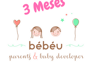 3 meses de Bébéu