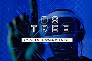 Various Type of Binary Tree DS