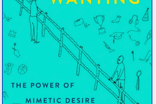 Wanting: The Power of Mimetic Desire in Everyday Life by Luke Burgis