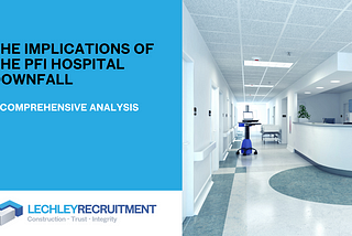 The Implications of the PFI Hospital Downfall: A Comprehensive Analysis