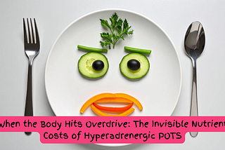 When the Body Hits Overdrive: The Invisible Nutrient Costs of Hyperadrenergic POTS
