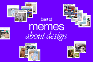 Just a Compilation of Hilarious Design and Developer Memes. Part 2