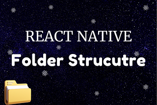 Optimizing Your React Native Project: A Guide to an Effective Directory Structure