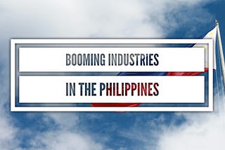 What are the booming Industries in the Philippines?