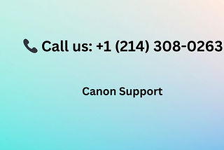 📞+1 (214) 308–0263 | How do I talk to Canon support via phone?
