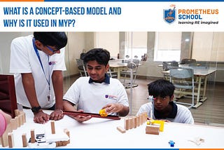 What is a concept-based model and why is it used in MYP?