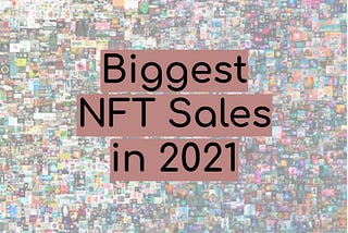 Biggest NFT Sales in 2021